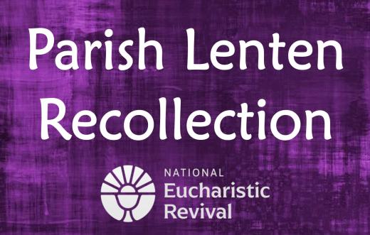 Parish Lenten Recollection (Mar 18, 2023)