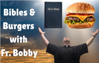 Bibles and Burgers Summer Series with Fr. Bobby (June 12, 2025)