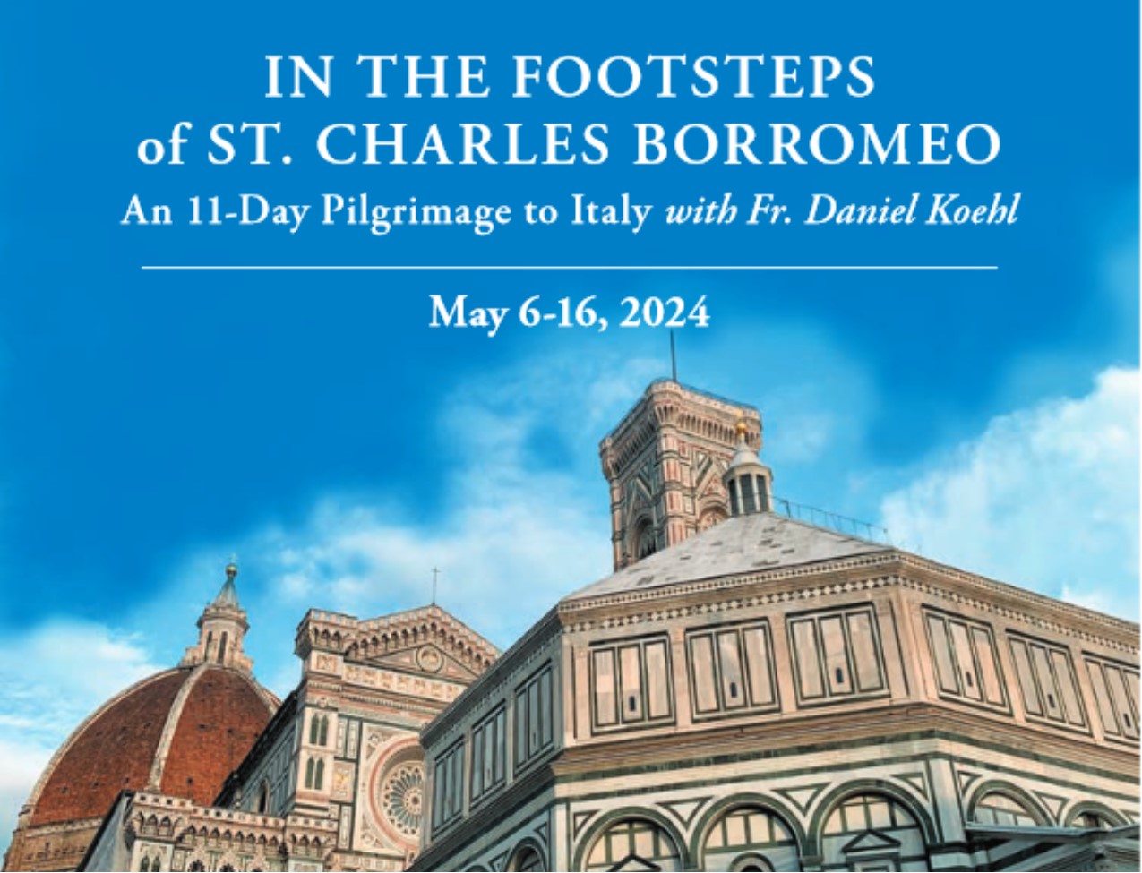 Pilgrimage with Fr. Koehl - the footsteps of St. Charles (May 2024)