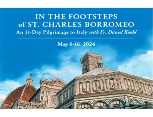 Pilgrimage with Fr. Koehl - the footsteps of St. Charles (May 2024)